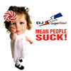 DJ SUPERSOUL: Mean People Suck