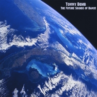 Dj Tommy Bomb : The Future Sounds of Dance
