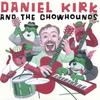 DANIEL KIRK AND THE CHOWHOUNDS: Daniel Kirk and the Chowhounds
