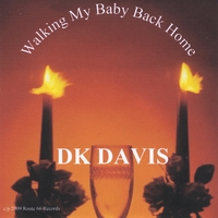 Dk Davis : Walking My Baby Back Home