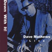 DAVID MATHEWS: Down With It! LIVE