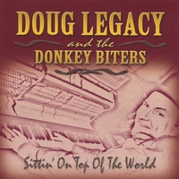 Doug Legacy & The Donkey Biters : Sittin' On Top Of The World