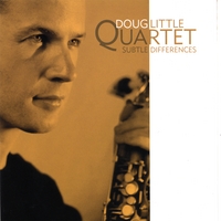 DOUG LITTLE QUARTET: Subtle Differences