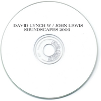 DAVID LYNCH W / JOHN LEWIS: Soundscapes 2006
