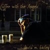 DAVID M. BAILEY: Coffee With The Angels