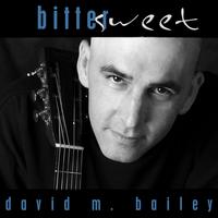 DAVID M. BAILEY: bittersweet