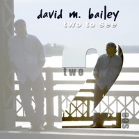 DAVID M. BAILEY: Two to See
