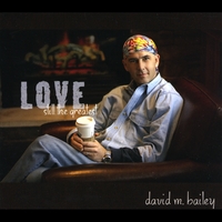 David M. Bailey : Love - Still the Greatest