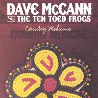 Dave McCann & The Ten Toed Frogs : Country Medicine
