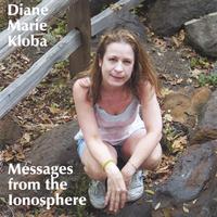 Diane Marie Kloba : Messages from the Ionosphere