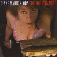 DIANE MARIE KLOBA: For You, Stranger