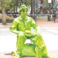 DODD MICHAEL LEDE: whatever happened to you