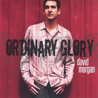 DAVID MORGAN: Ordinary Glory