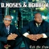 D.MOSES & BOBBY N: Tell Me Now