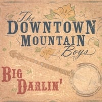 The Downtown Mountain Boys : Big Darlin'