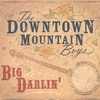 THE DOWNTOWN MOUNTAIN BOYS: Big Darlin'