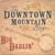 THE DOWNTOWN MOUNTAIN BOYS: Big Darlin'