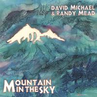 DAVID MICHAEL & RANDY MEAD: Mountain in the Sky