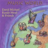 DAVID MICHAEL, RANDY MEAD & FRIENDS: Music World