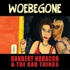 Danbert Nobacon and The Bad Things: Woebegone
