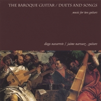 Diego Navarrete / Jaime Narvaez : The Baroque Guitar Duets & Songs