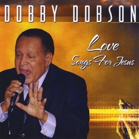 Dobby Dobson : Love Songs For Jesus