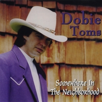 Dobie Toms : Somewhere in the neighborhood