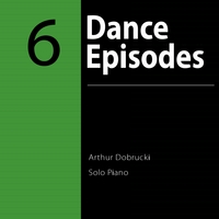 Arthur Dobrucki : Six Dance Episodes (EP)