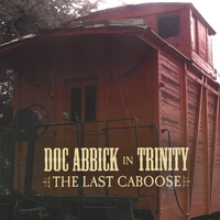 Doc Abbick in Trinity : The Last Caboose