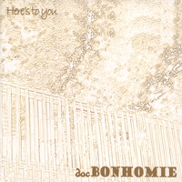 Doc Bonhomie : Here's To You