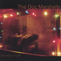 THE DOC MARSHALLS: No Kind of Life