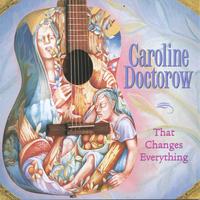 Caroline Doctorow : That Changes Everything