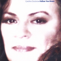 Caroline Doctorow : Follow You Down