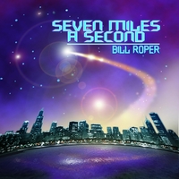 Bill Roper : Seven Miles a Second