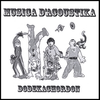ドデカコルドン (Dodekachordon) : ムジカ ダコスティカ (Musica D'acoustiKa)