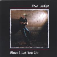 Eric Dodge : Since I Let You Go