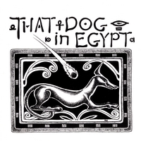 THAT DOG IN EGYPT: That Dog In Egypt ('99)