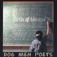 DOG MEN POETS: Birth of the Cool