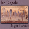 IAN DOGOLE: Night Harvest