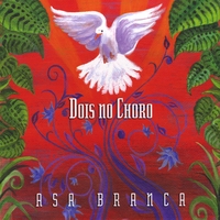 Dois no Choro : Asa Branca