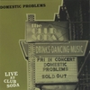 DOMESTIC PROBLEMS: Live at Club Soda