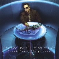 Dominic Amato : Fresh From The Groove