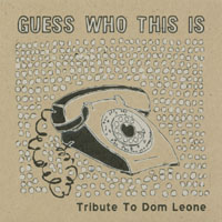 V/A : Guess Who This Is-A Tribute to Dom Leone
