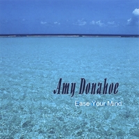 Amy Donahoe : Ease Your Mind