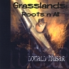 DONALD HUSAR: Grasslands:roots N All