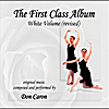 Don Caron: The First Class Album White Volume (revised) Music for Ballet Class