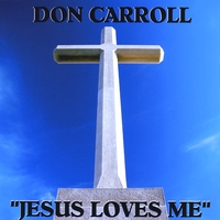 Don Carroll : Jesus Loves Me