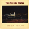THE DONE ME WRONGS: Done Me Live