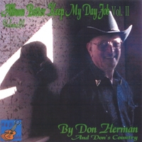 Don Herman and Don's Country : Better Keep My Day Job (Vol II)