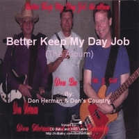Don Herman And Don's Country : Better Keep My Day Job (the Album)